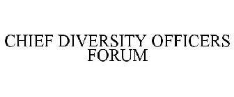 CHIEF DIVERSITY OFFICERS FORUM