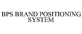 BPS BRAND POSITIONING SYSTEM