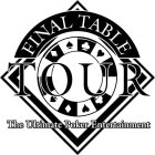 FINAL TABLE TOUR THE ULTIMATE POKER ENTERTAINMENT