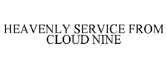 HEAVENLY SERVICE FROM CLOUD NINE