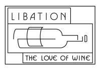 LIBATION THE LOVE OF WINE