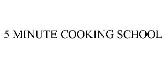 5 MINUTE COOKING SCHOOL