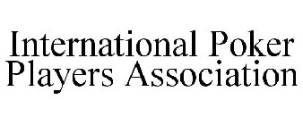 INTERNATIONAL POKER PLAYERS ASSOCIATION