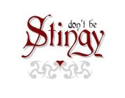 DON'T BE STINGY