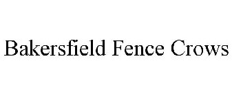 BAKERSFIELD FENCE CROWS