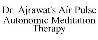 DR. AJRAWAT'S AIR PULSE AUTONOMIC MEDITATION THERAPY