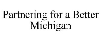 PARTNERING FOR A BETTER MICHIGAN