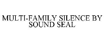 MULTI-FAMILY SILENCE BY SOUND SEAL