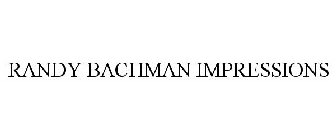 RANDY BACHMAN IMPRESSIONS