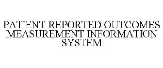 PATIENT-REPORTED OUTCOMES MEASUREMENT INFORMATION SYSTEM