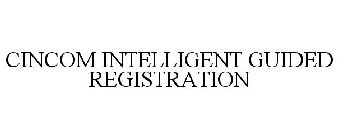 CINCOM INTELLIGENT GUIDED REGISTRATION