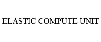 ELASTIC COMPUTE UNIT