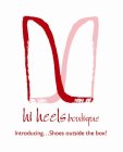 HI HEELS BOUTIQUE INTRODUCING ...SHOES OUTSIDE THE BOX!