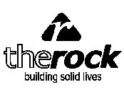 R THEROCK BUILDING SOLID LIVES