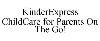 KINDEREXPRESS CHILDCARE FOR PARENTS ON THE GO!