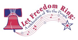 LET FREEDOM RING: A CELEBRATION OF WE THE PEOPLE