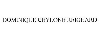 DOMINIQUE CEYLONE REIGHARD