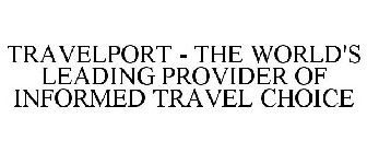 TRAVELPORT - THE WORLD'S LEADING PROVIDER OF INFORMED TRAVEL CHOICE