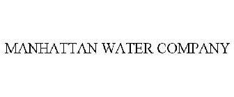 MANHATTAN WATER COMPANY