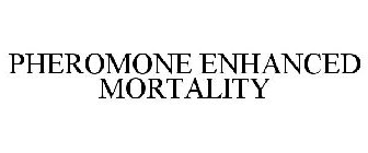 PHEROMONE ENHANCED MORTALITY