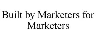 BUILT BY MARKETERS FOR MARKETERS