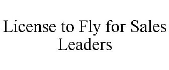 LICENSE TO FLY FOR SALES LEADERS