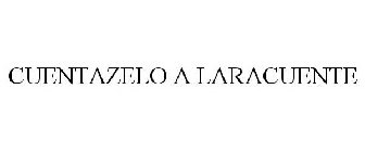 CUENTAZELO A LARACUENTE