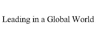 LEADING IN A GLOBAL WORLD