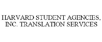 HARVARD STUDENT AGENCIES, INC. TRANSLATION SERVICES