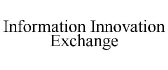 INFORMATION INNOVATION EXCHANGE