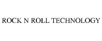 ROCK N ROLL TECHNOLOGY