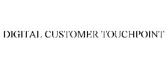 DIGITAL CUSTOMER TOUCHPOINT
