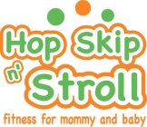 HOP SKIP N' STROLL, FITNESS FOR MOMMY AND BABY