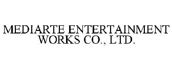 MEDIARTE ENTERTAINMENT WORKS CO., LTD.