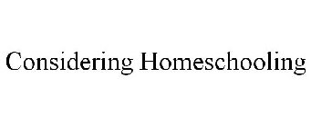 CONSIDERING HOMESCHOOLING