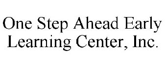 ONE STEP AHEAD EARLY LEARNING CENTER, INC.