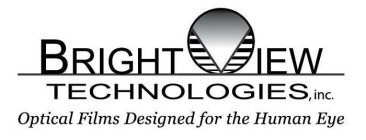 BRIGHT VIEW TECHNOLOGIES, INC. OPTICAL FILMS DESIGNED FOR THE HUMAN EYE
