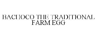 BACHOCO THE TRADITIONAL FARM EGG