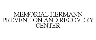 MEMORIAL HERMANN PREVENTION AND RECOVERY CENTER