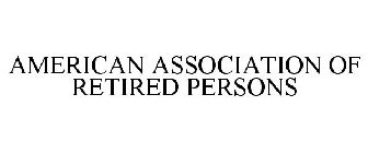AMERICAN ASSOCIATION OF RETIRED PERSONS