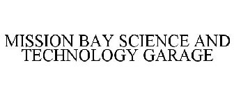MISSION BAY SCIENCE AND TECHNOLOGY GARAGE