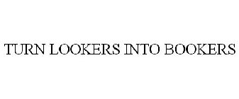 TURN LOOKERS INTO BOOKERS