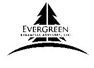 EVERGREEN FINANCIAL ADVISORS, LLC