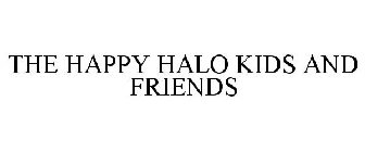 THE HAPPY HALO KIDS AND FRIENDS