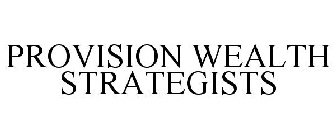PROVISION WEALTH STRATEGISTS