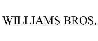 WILLIAMS BROS.