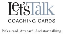 LET'S TALK COACHING CARDS PICK A CARD. ANY CARD. AND START TALKING.