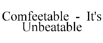 COMFEETABLE - IT'S UNBEATABLE
