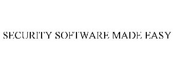 SECURITY SOFTWARE MADE EASY