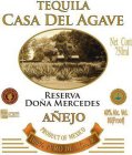 TEQUILA CASA DEL AGAVE RESERVA DOÑA MERCEDES AÑEJO PRODUCT OF MEXICO 100% PURO DE AGAVE